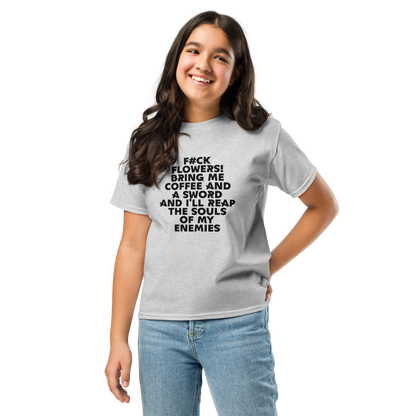 "F#Ck Flowers! Bring Me Coffee And A Sword And I'll Reap The Souls Of My Enemies" printed on a sport grey youth classic tee worn by a female