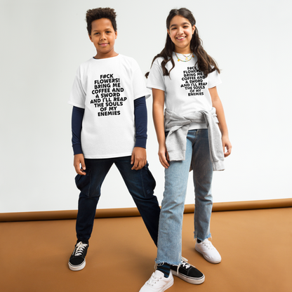 "F#Ck Flowers! Bring Me Coffee And A Sword And I'll Reap The Souls Of My Enemies" printed on a white youth classic tee worn by a female and male