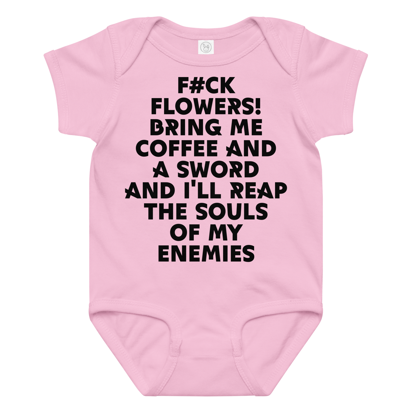 "F#Ck Flowers! Bring Me Coffee And A Sword And I'll Reap The Souls Of My Enemies" printed on a pink baby jersey bodysuit laying on a flat surface amongst other clothes