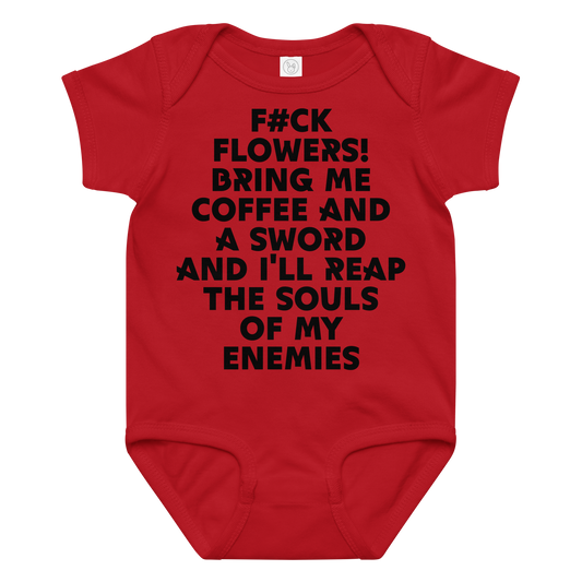 "F#Ck Flowers! Bring Me Coffee And A Sword And I'll Reap The Souls Of My Enemies" printed on a red baby jersey bodysuit laying on a flat surface amongst other clothes