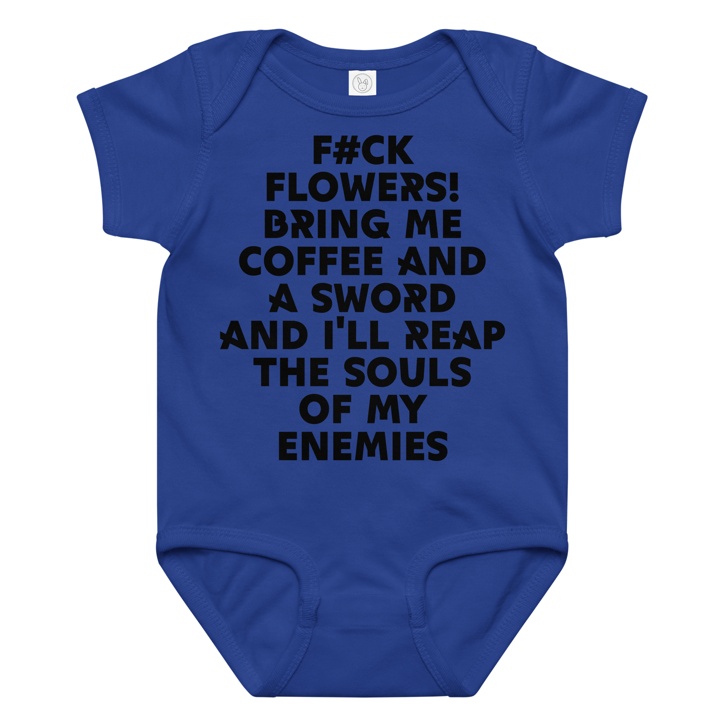 "F#Ck Flowers! Bring Me Coffee And A Sword And I'll Reap The Souls Of My Enemies" printed on a royal baby jersey bodysuit laying on a flat surface amongst other clothes