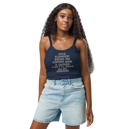 "F#Ck Flowers! Bring Me Coffee And A Sword And I'll Reap The Souls Of My Enemies" printed on a solid navy blend women's micro-rib tanktop worn by a female