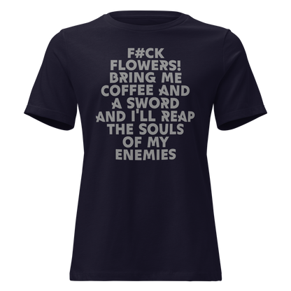 "F#Ck Flowers! Bring Me Coffee And A Sword And I'll Reap The Souls Of My Enemies" printed on a navy on an invisible / simulated body