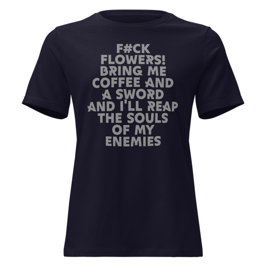 "F#Ck Flowers! Bring Me Coffee And A Sword And I'll Reap The Souls Of My Enemies" printed on a navy on an invisible / simulated body