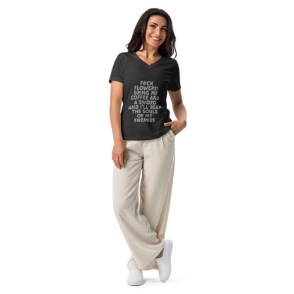 "F#Ck Flowers! Bring Me Coffee And A Sword And I'll Reap The Souls Of My Enemies" printed on a dark grey heather women's relaxed v-neck t-shirt worn by a female