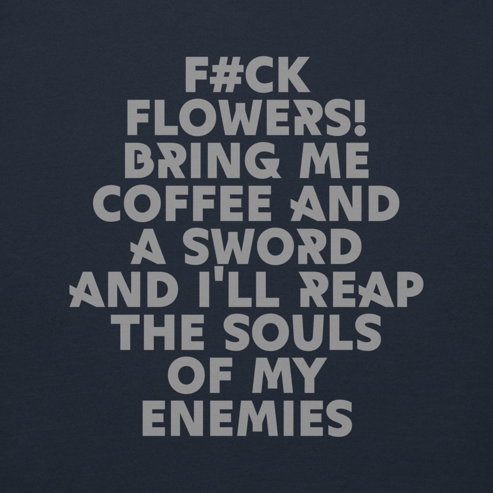 "F#Ck Flowers! Bring Me Coffee And A Sword And I'll Reap The Souls Of My Enemies" printed on a navy blazer background