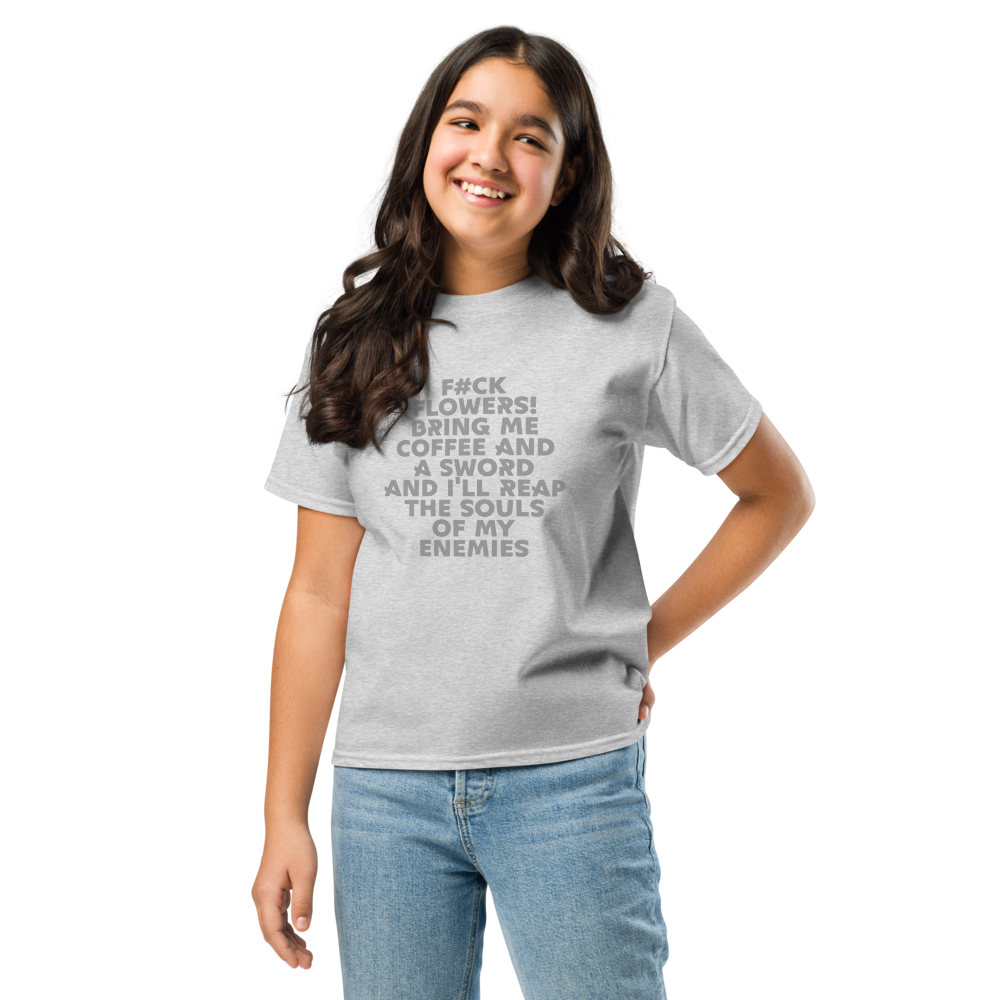 "F#Ck Flowers! Bring Me Coffee And A Sword And I'll Reap The Souls Of My Enemies" printed on a sport grey youth classic tee worn by a female