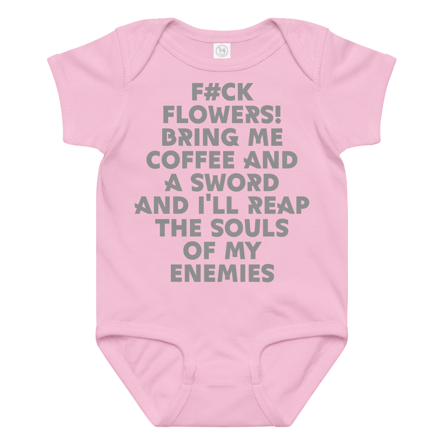 "F#Ck Flowers! Bring Me Coffee And A Sword And I'll Reap The Souls Of My Enemies" printed on a pink baby jersey bodysuit laying on a flat surface amongst other clothes