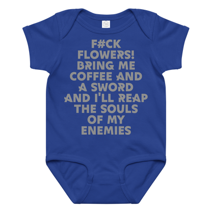 "F#Ck Flowers! Bring Me Coffee And A Sword And I'll Reap The Souls Of My Enemies" printed on a royal baby jersey bodysuit laying on a flat surface amongst other clothes