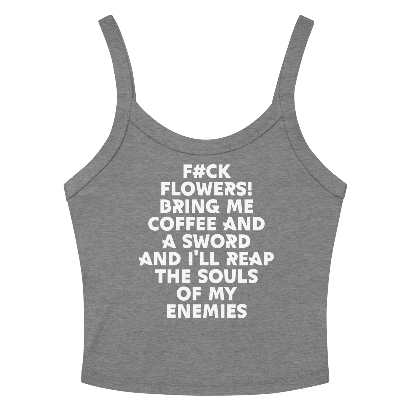 "F#Ck Flowers! Bring Me Coffee And A Sword And I'll Reap The Souls Of My Enemies" printed on a athletic heather tbd