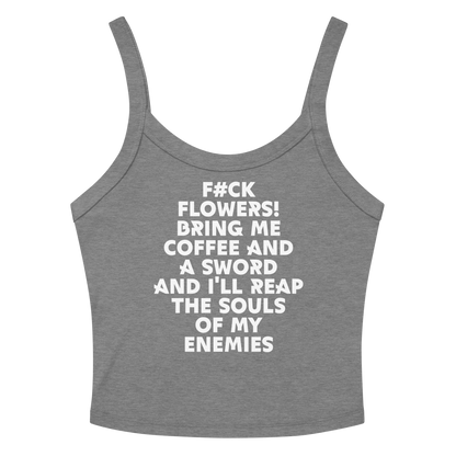 "F#Ck Flowers! Bring Me Coffee And A Sword And I'll Reap The Souls Of My Enemies" printed on a athletic heather tbd