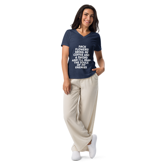 "F#Ck Flowers! Bring Me Coffee And A Sword And I'll Reap The Souls Of My Enemies" printed on a heather navy women's relaxed v-neck t-shirt worn by a female