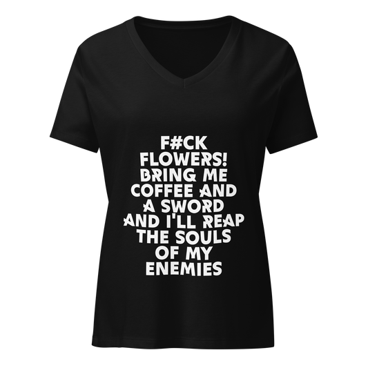 "F#Ck Flowers! Bring Me Coffee And A Sword And I'll Reap The Souls Of My Enemies" printed on a solid black blend on an invisible / simulated body
