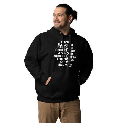 "F#Ck Flowers! Bring Me Coffee And A Sword And I'll Reap The Souls Of My Enemies" printed on a black unisex hoodie worn by a male