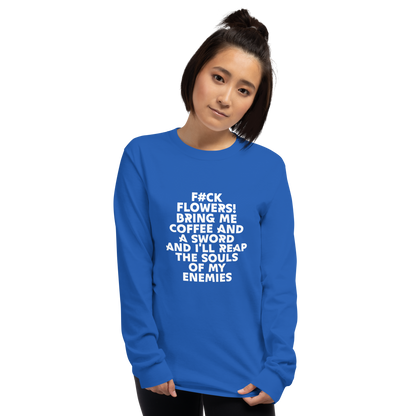 "F#Ck Flowers! Bring Me Coffee And A Sword And I'll Reap The Souls Of My Enemies" printed on a royal men's long sleeve shirt worn by a female