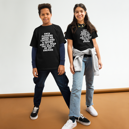 "F#Ck Flowers! Bring Me Coffee And A Sword And I'll Reap The Souls Of My Enemies" printed on a black youth classic tee worn by a female and male