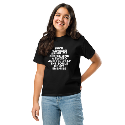 "F#Ck Flowers! Bring Me Coffee And A Sword And I'll Reap The Souls Of My Enemies" printed on a black youth classic tee worn by a female