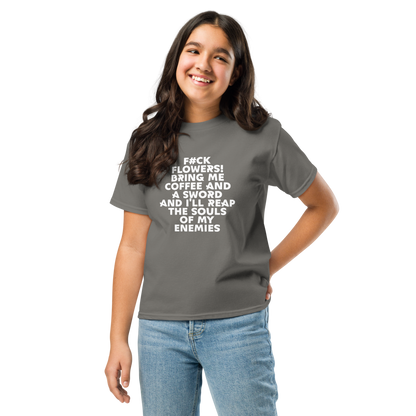 "F#Ck Flowers! Bring Me Coffee And A Sword And I'll Reap The Souls Of My Enemies" printed on a charcoal youth classic tee worn by a female