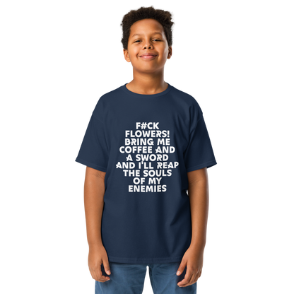 "F#Ck Flowers! Bring Me Coffee And A Sword And I'll Reap The Souls Of My Enemies" printed on a navy youth classic tee worn by a male