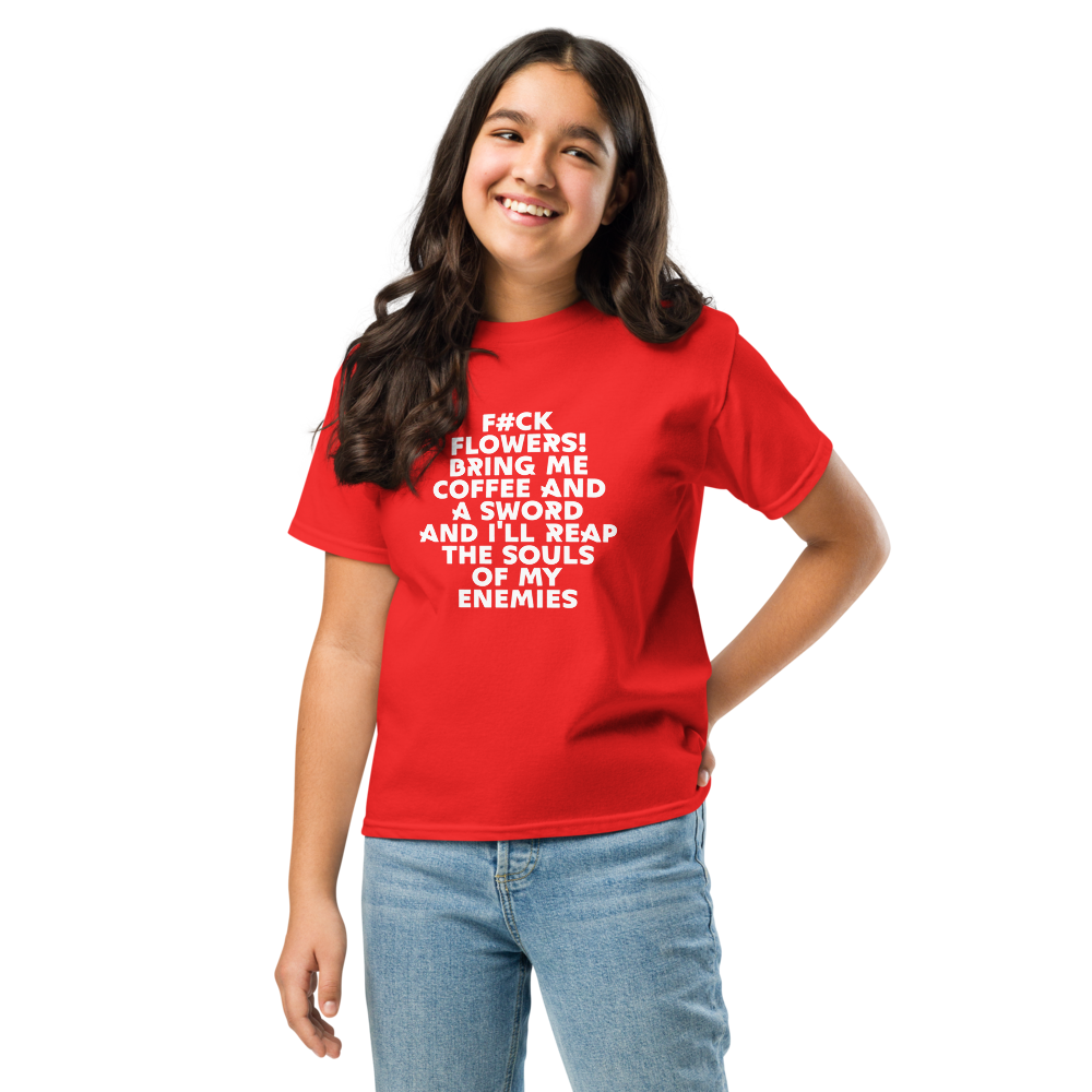 "F#Ck Flowers! Bring Me Coffee And A Sword And I'll Reap The Souls Of My Enemies" printed on a red youth classic tee worn by a female