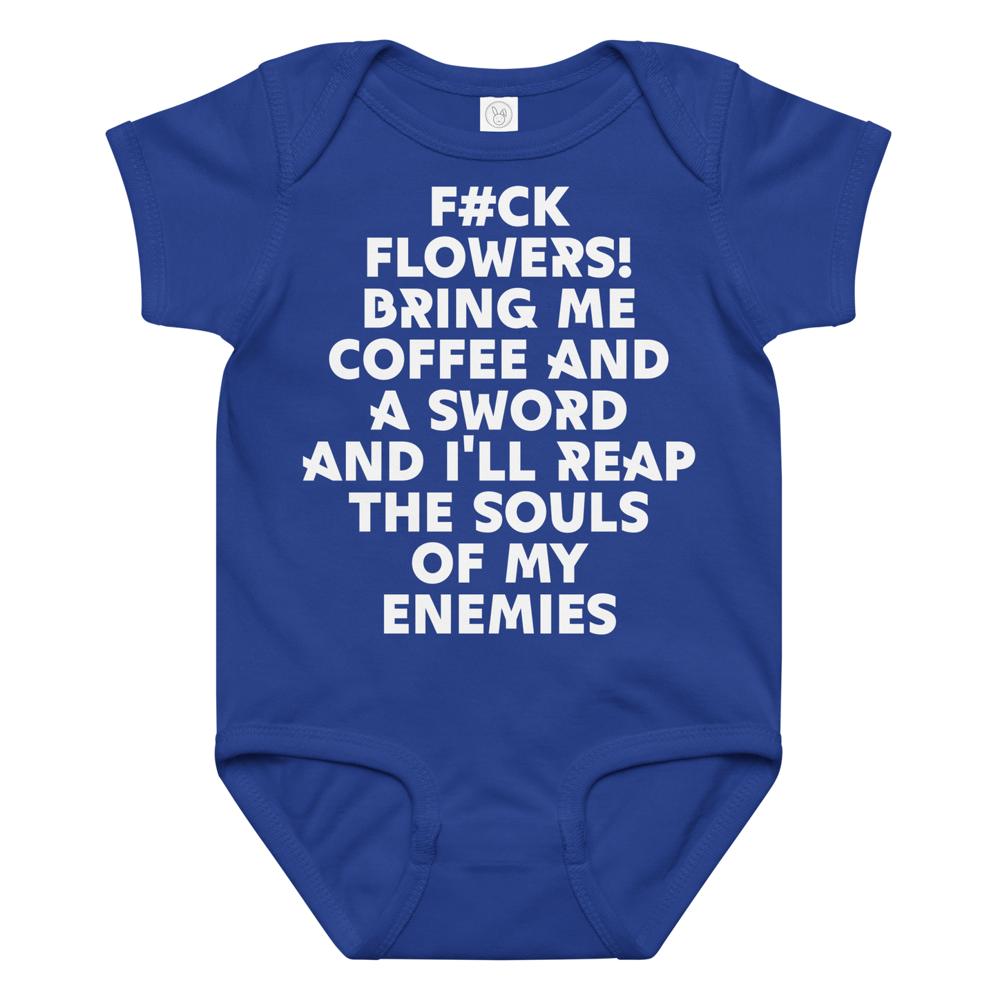 "F#Ck Flowers! Bring Me Coffee And A Sword And I'll Reap The Souls Of My Enemies" printed on a royal baby jersey bodysuit laying on a flat surface amongst other clothes