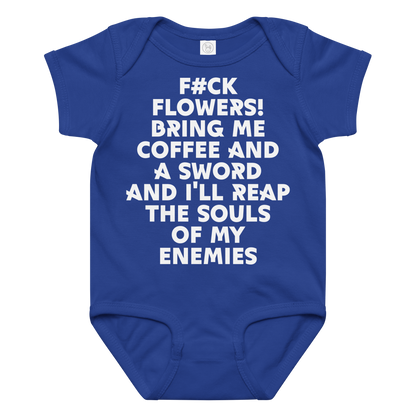 "F#Ck Flowers! Bring Me Coffee And A Sword And I'll Reap The Souls Of My Enemies" printed on a royal baby jersey bodysuit laying on a flat surface amongst other clothes