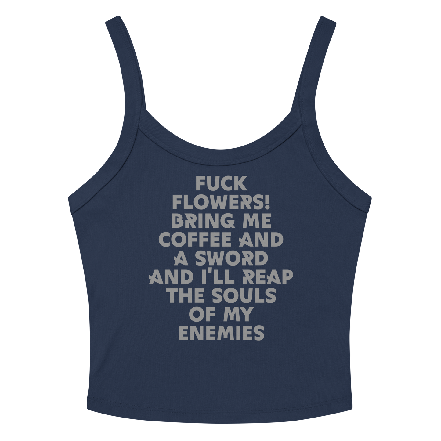 "Fuck Flowers! Bring Me Coffee And A Sword And I'll Reap The Souls Of My Enemies" printed on a solid navy blend women's micro-rib tanktop laying on a flat surface amongst sunglasses and shorts