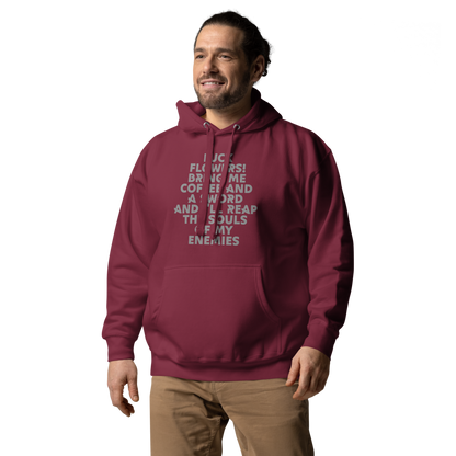 "Fuck Flowers! Bring Me Coffee And A Sword And I'll Reap The Souls Of My Enemies" printed on a maroon unisex hoodie worn by a male
