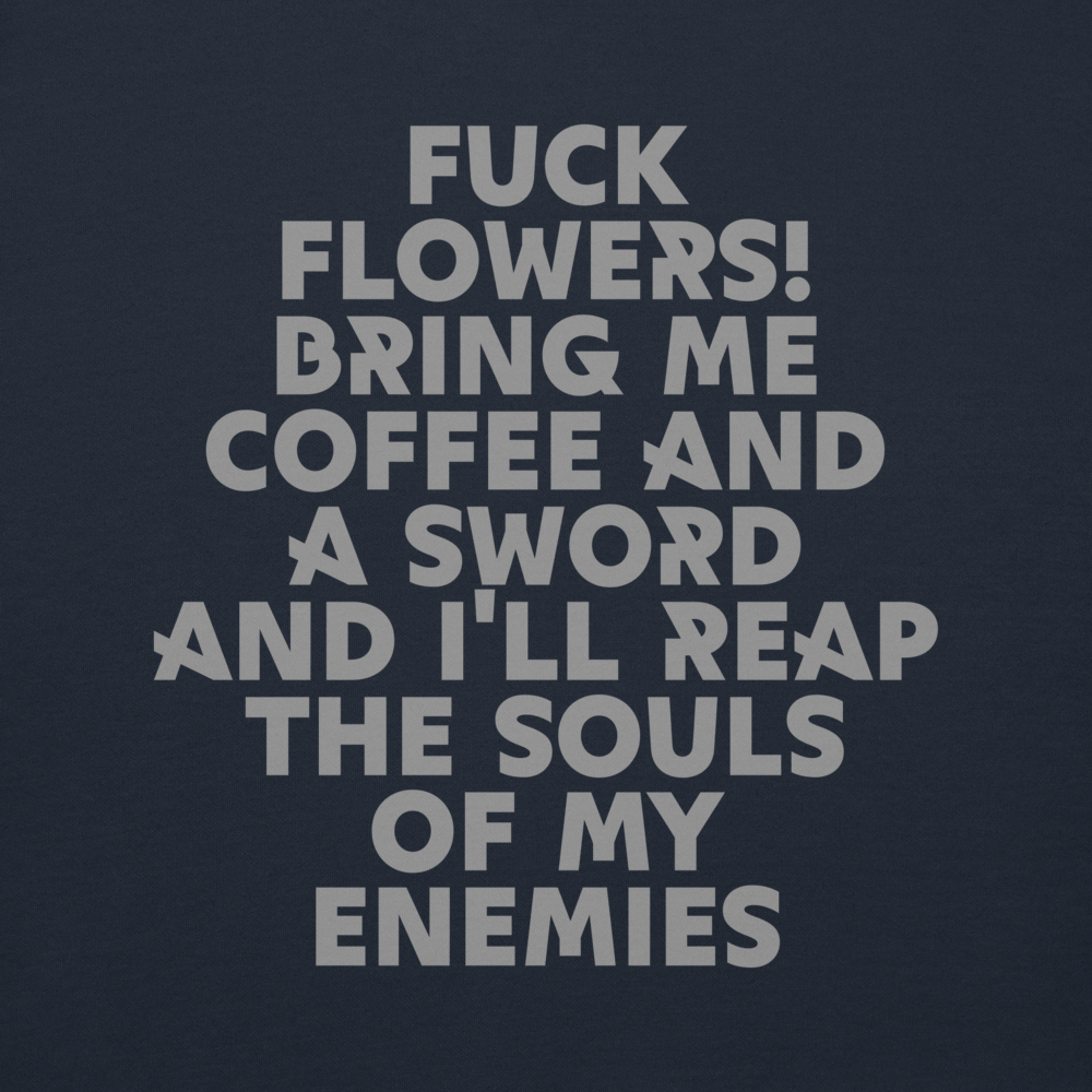 "Fuck Flowers! Bring Me Coffee And A Sword And I'll Reap The Souls Of My Enemies" printed on a navy blazer background
