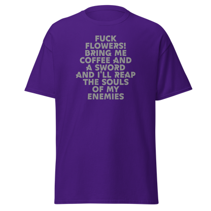 "Fuck Flowers! Bring Me Coffee And A Sword And I'll Reap The Souls Of My Enemies" printed on a purple on an invisible body