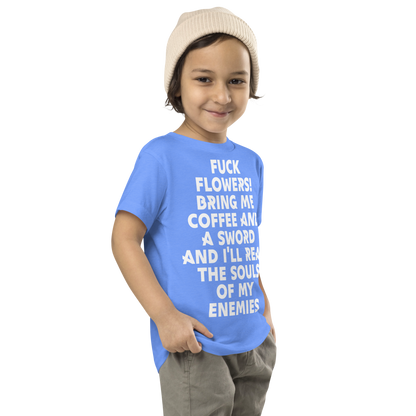 "Fuck Flowers! Bring Me Coffee And A Sword And I'll Reap The Souls Of My Enemies" printed on a heather columbia blue toddler short sleeve tee worn by a male who is also wearing a knit cap