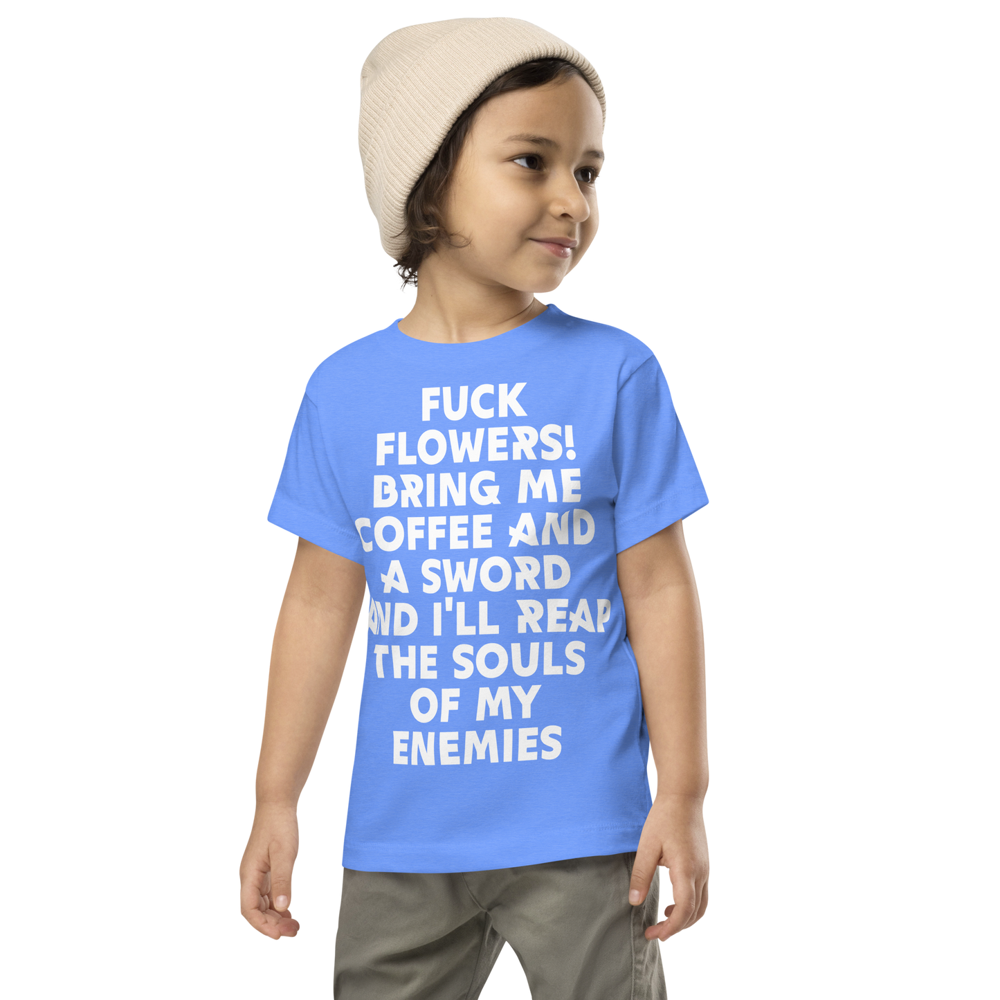 "Fuck Flowers! Bring Me Coffee And A Sword And I'll Reap The Souls Of My Enemies" printed on a heather columbia blue toddler short sleeve tee worn by a male wearing a cap