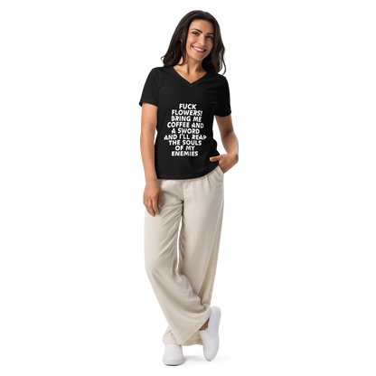 "Fuck Flowers! Bring Me Coffee And A Sword And I'll Reap The Souls Of My Enemies" printed on a solid black blend women's relaxed v-neck t-shirt worn by a female