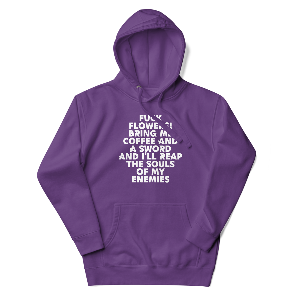 "Fuck Flowers! Bring Me Coffee And A Sword And I'll Reap The Souls Of My Enemies" printed on a purple unisex hoodie laying on a flat surface with the hood up