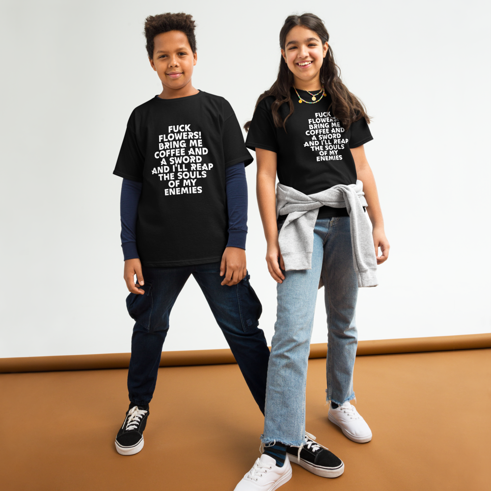 "Fuck Flowers! Bring Me Coffee And A Sword And I'll Reap The Souls Of My Enemies" printed on a black youth classic tee worn by a female and male