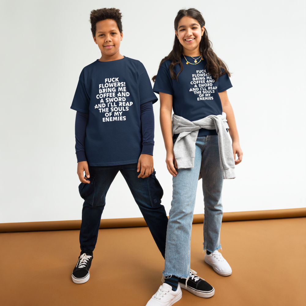"Fuck Flowers! Bring Me Coffee And A Sword And I'll Reap The Souls Of My Enemies" printed on a navy youth classic tee worn by a female and male