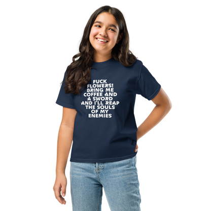 "Fuck Flowers! Bring Me Coffee And A Sword And I'll Reap The Souls Of My Enemies" printed on a navy youth classic tee worn by a female