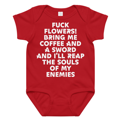 "Fuck Flowers! Bring Me Coffee And A Sword And I'll Reap The Souls Of My Enemies" printed on a red baby jersey bodysuit laying on a flat surface amongst other clothes