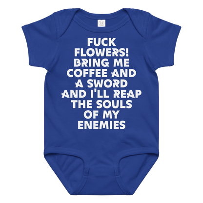 "Fuck Flowers! Bring Me Coffee And A Sword And I'll Reap The Souls Of My Enemies" printed on a royal baby jersey bodysuit laying on a flat surface amongst other clothes