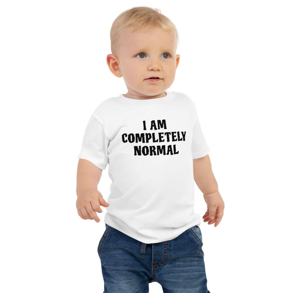 "I am completely normal" printed on a white baby jersey short sleeve tee worn by a male