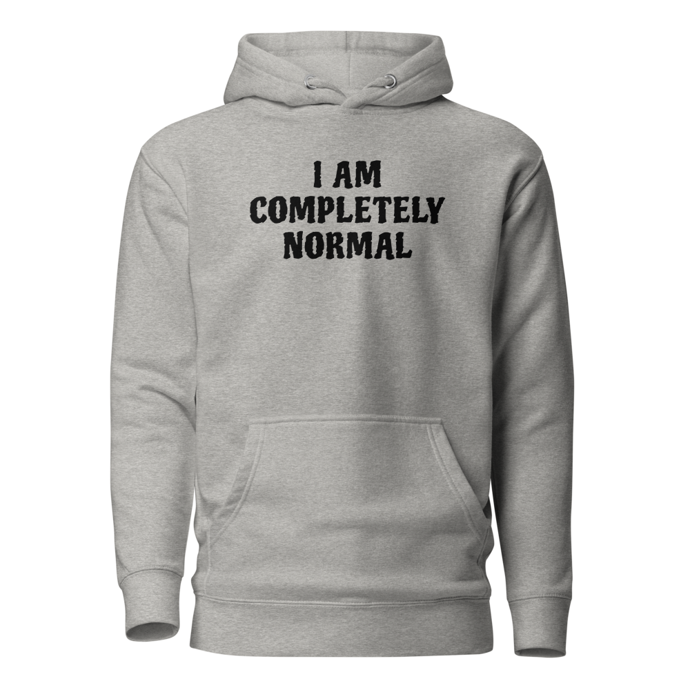 "I am completely normal" printed on a carbon grey on an invisible / simulated body