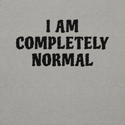 "I am completely normal" printed on a carbon grey background