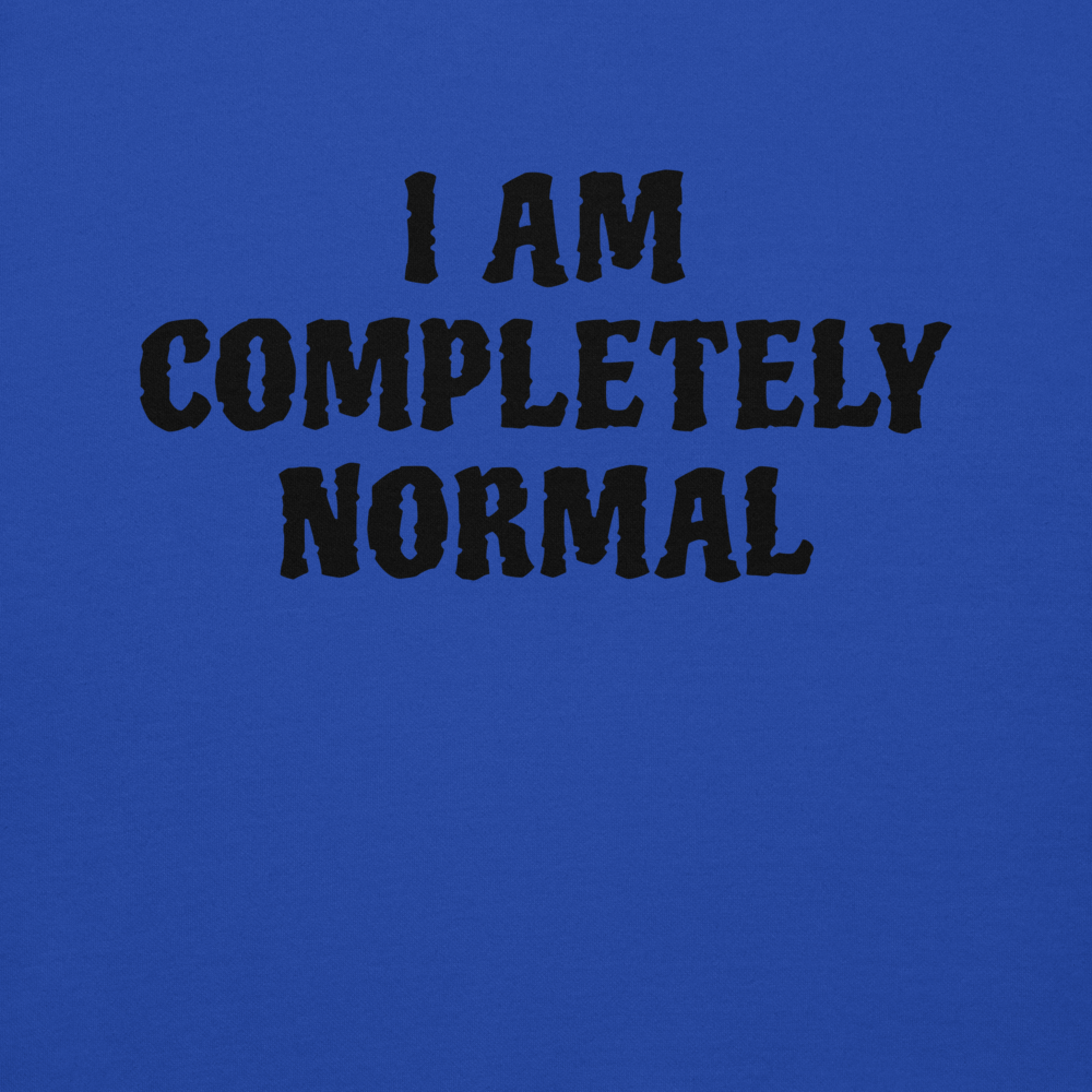 "I am completely normal" printed on a team royal background