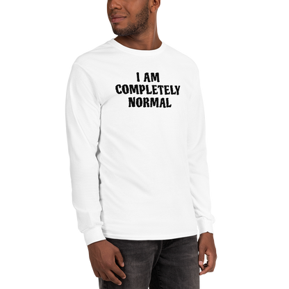 "I am completely normal" printed on a white men's long sleeve shirt worn by a male