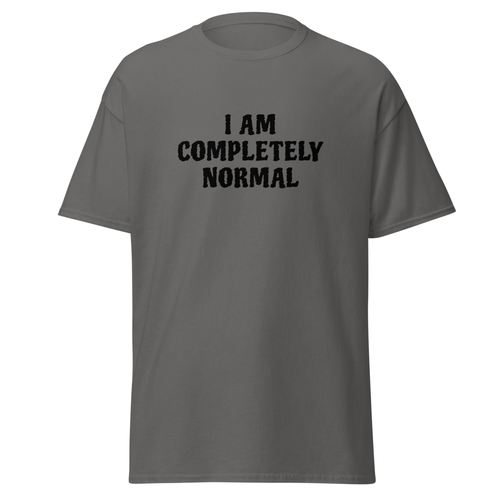 "I am completely normal" printed on a charcoal on an invisible body
