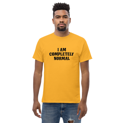 "I am completely normal" printed on a gold unisex classic tee worn by a male