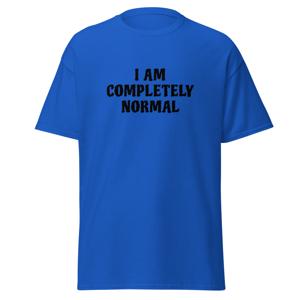 "I am completely normal" printed on a royal on an invisible body
