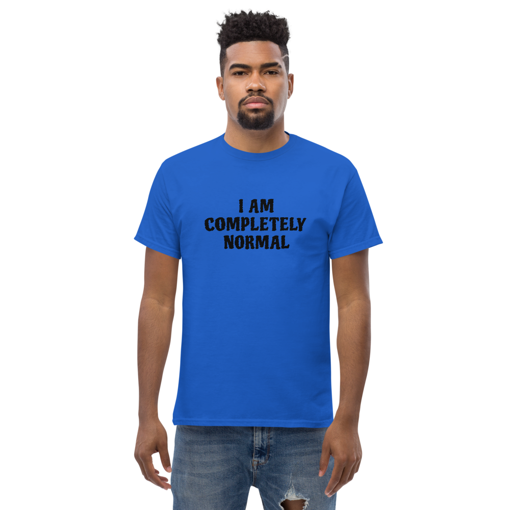 "I am completely normal" printed on a royal unisex classic tee worn by a male