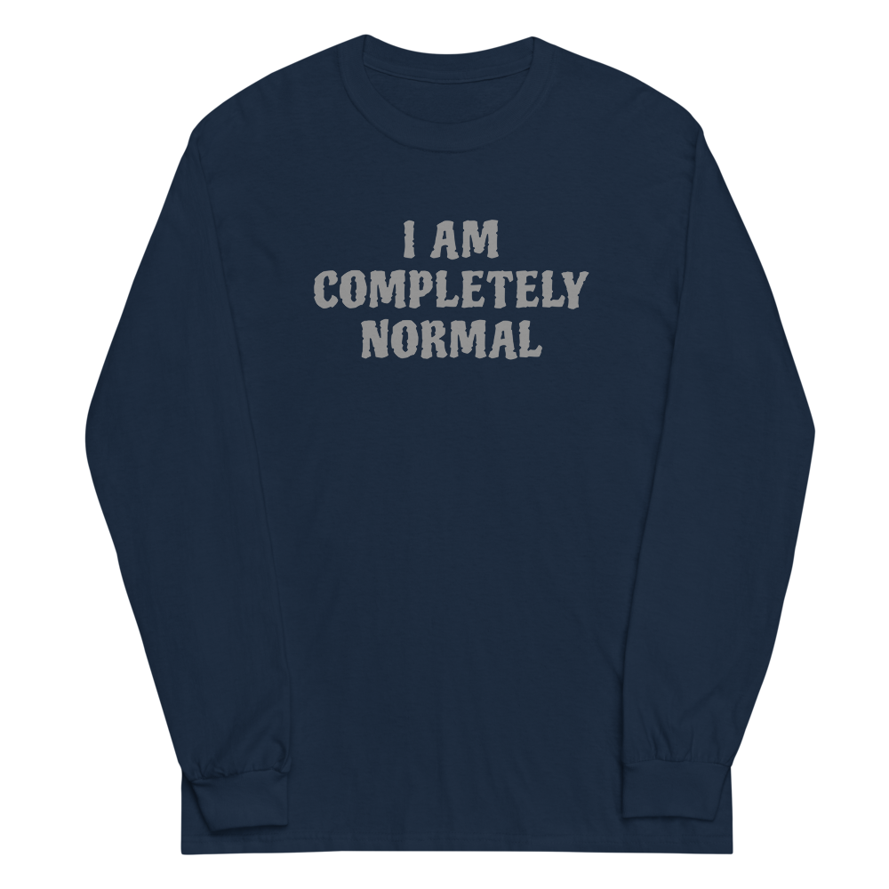 "I am completely normal" printed on a navy men's long sleeve shirt laying on a flat surface