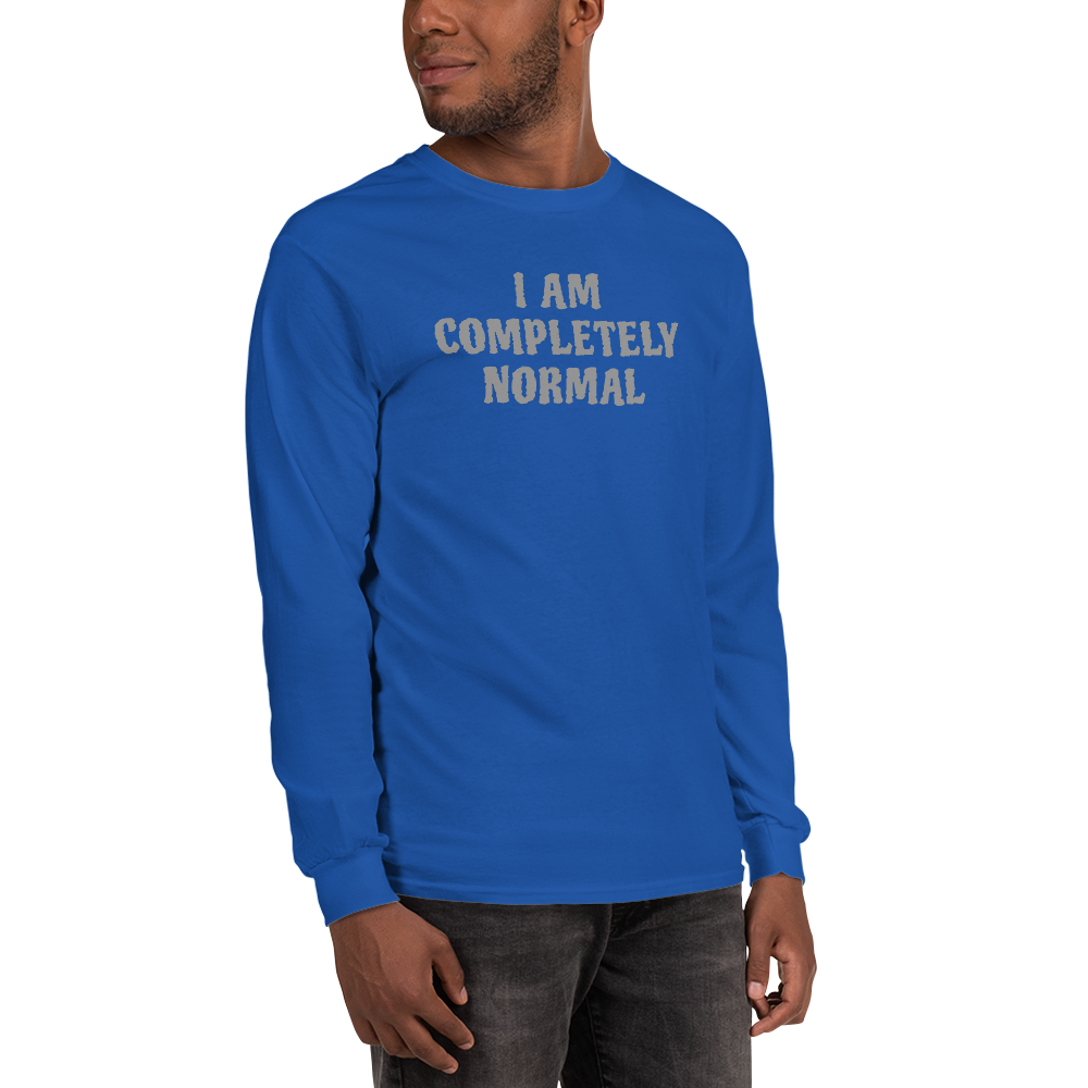 "I am completely normal" printed on a royal men's long sleeve shirt worn by a male